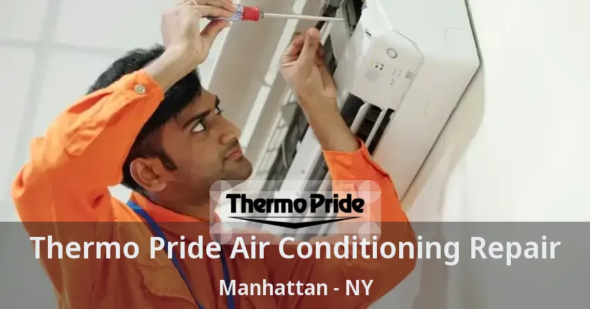 Thermo Pride Air Conditioning Repair Manhattan - NY