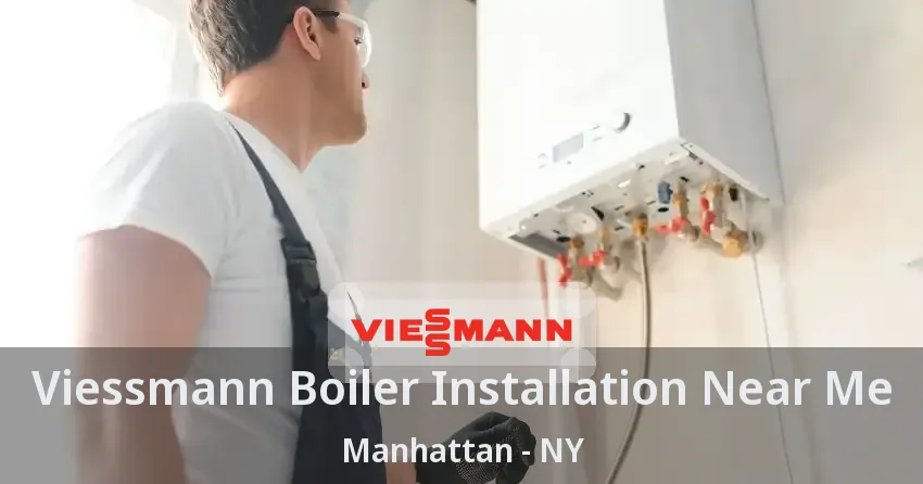 Viessmann Boiler Installation Near Me Manhattan - NY