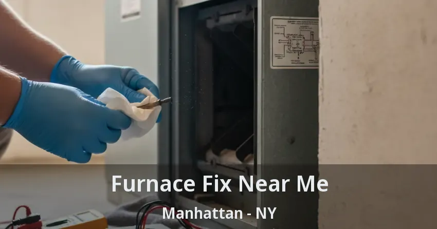 Furnace Fix Near Me Manhattan - NY