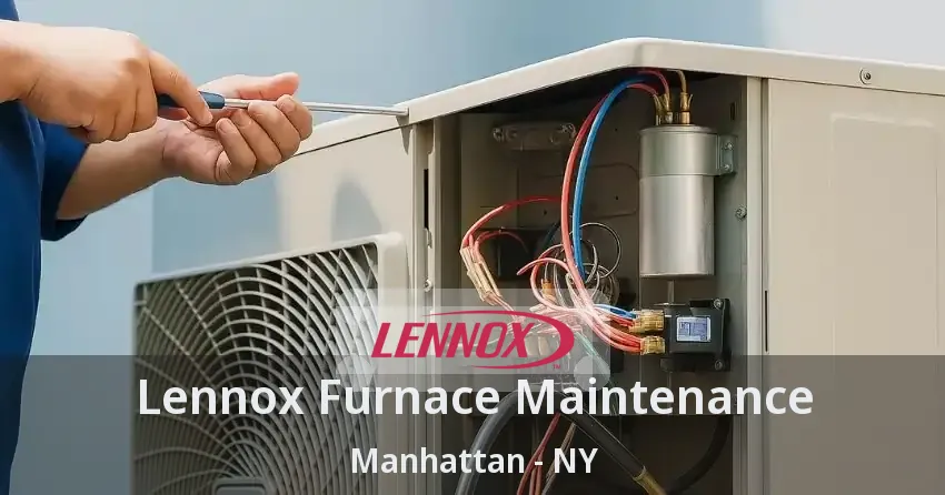 Lennox Furnace Maintenance Manhattan - NY