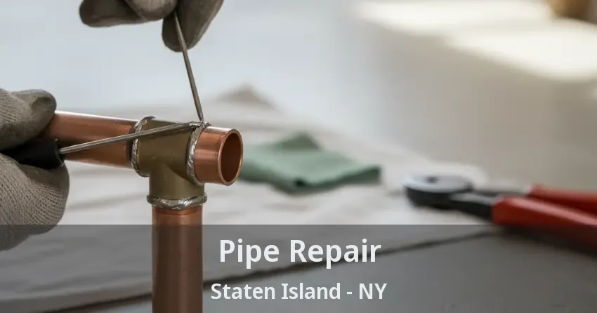 Pipe Repair Staten Island - NY