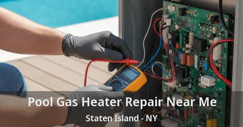 Pool Gas Heater Repair Near Me Staten Island - NY