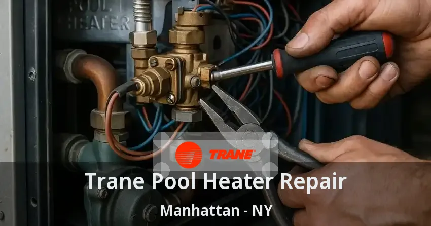 Trane Pool Heater Repair Manhattan - NY