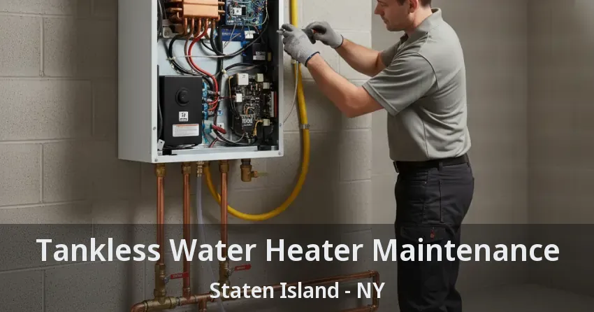 Tankless Water Heater Maintenance Staten Island - NY